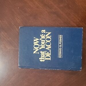NOW THAT YOU'RE A DEACON by Howard B Foshee